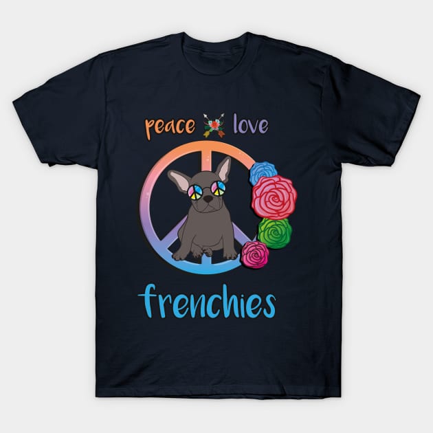 Peace Love Frenchies Hippie French Bulldog T-Shirt by DeesDeesigns